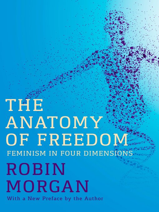Title details for The Anatomy of Freedom by Robin Morgan - Available